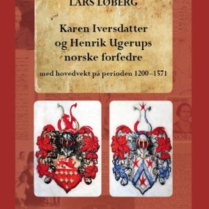 Karen Iversdatter og Henrik Ugerups norske forfedre