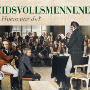 Eidsvollsmennene – Hvem var de?